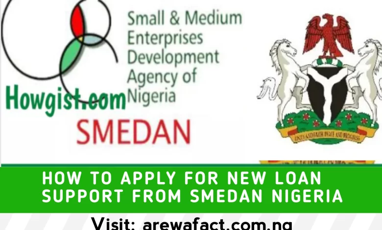 how-to-apply-for-new-loan-support-from-smedan-loan-in-nigeria-arewa-fact