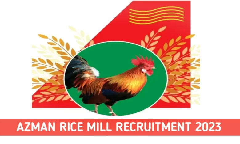 Azman Rice Mill Recruitment